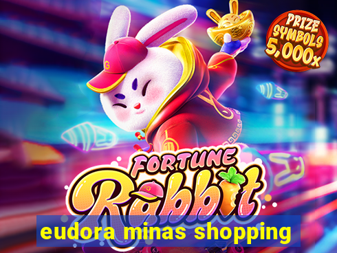 eudora minas shopping